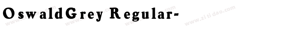 OswaldGrey Regular字体转换